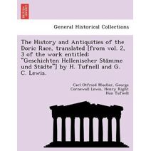 History and Antiquities of the Doric Race, translated [from vol. 2, 3 of the work entitled