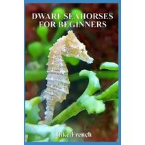 Dwarf Seahorses For Beginners