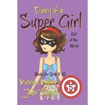 Diary of a Super Girl - Book 5 (Diary of a Super Girl)