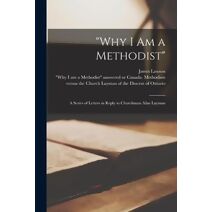 Why I Am a Methodist [microform]