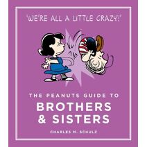 Peanuts Guide to Brothers and Sisters (Peanuts Guide to Life)