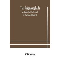 Deipnosophists; or, Banquet of the learned, of Athenaeus (Volume II)