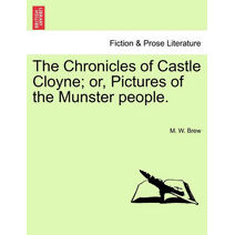 Chronicles of Castle Cloyne; Or, Pictures of the Munster People.