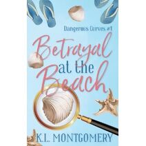 Betrayal at the Beach (Dangerous Curves)