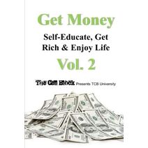 Get Money (Get Money: Self-Educate, Get Rich & Enjoy Life)