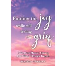 Finding the Joy While Still Feeling the Grief