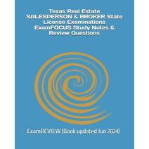 Texas Real Estate SALESPERSON & BROKER State License Examinations ExamFOCUS Study Notes & Review Questions