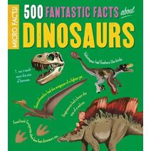 Micro Facts!: 500 Fantastic Facts About Dinosaurs (Micro Facts)