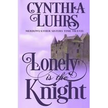 Lonely is the Knight (Knights Through Time Romance)