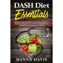 Dash Diet Essentials (Healthy Life)