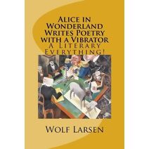 Alice in Wonderland Writes Poetry with a Vibrator