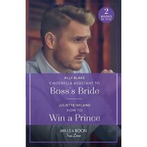 Cinderella Assistant To Boss's Bride / How To Win A Prince Mills & Boon True Love (Mills & Boon True Love)