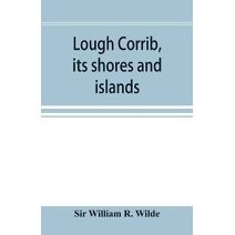 Lough Corrib, its shores and islands