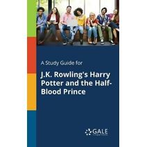 Study Guide for J.K. Rowling's Harry Potter and the Half-Blood Prince