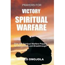 Prayers For Victory In Spiritual Warfare (Prosperity Prayers Book)