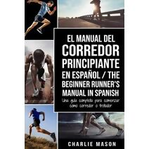 Manual del Corredor Principiante en espanol/ The Beginner Runner's Manual in Spanish