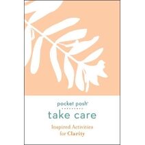 Pocket Posh Take Care: Inspired Activities for Clarity (Take Care)