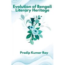 Evolution of Bengali Literary Heritage
