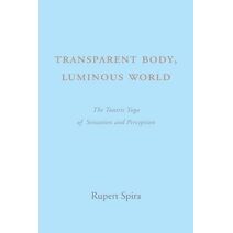 Transparent Body, Luminous World