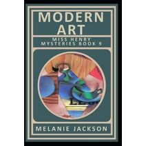 Modern Art (Miss Henry Mystery Book 9) (Miss Henry Art Cozy Mysteries)