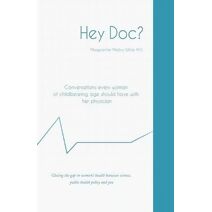 Hey Doc? Conversations every woman of childbearing age should have with her physician (Hey Doc ?)