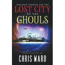 Benjamin Forrest and the Lost City of the Ghouls