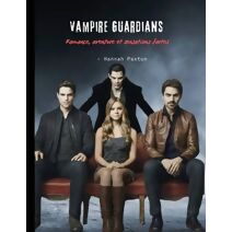 Vampire Guardians - Romance, aventure et sensations fortes