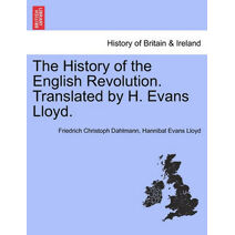 History of the English Revolution. Translated by H. Evans Lloyd.