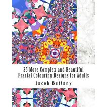 35 More Complex and Beautiful Fractal Colouring Designs for Adults (Fractal Colouring Designs for Adults)