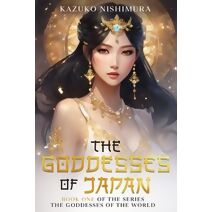 Goddesses of Japan (Goddesses of the World)