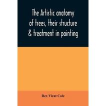 artistic anatomy of trees, their structure & treatment in painting