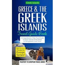 Greece & the Greek Islands Travel Guide Book (Best Travel Guides to Europe)