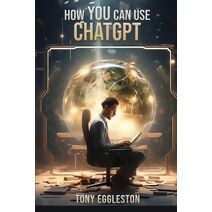 How YOU Can Use ChatGPT