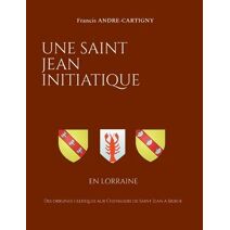 Saint Jean Initiatique en Lorraine