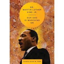 Our God Is Marching On (Essential Speeches of Dr. Martin Lut)