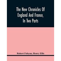 New Chronicles Of England And France, In Two Parts