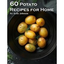 60 Potato Recipes for Home