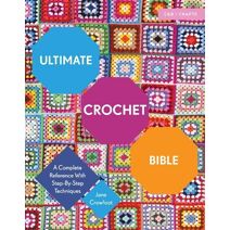 Ultimate Crochet Bible (Ultimate Guides)