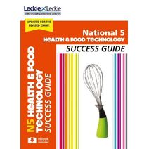 National 5 Health and Food Technology Success Guide (Leckie N5 Revision)
