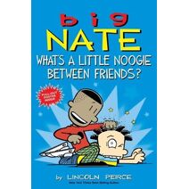 Big Nate: What's a Little Noogie Between Friends? (Big Nate)