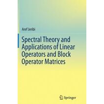 Spectral Theory and Applications of Linear Operators and Block Operator Matrices