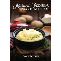 Mashed Potatoes Make Me Gag