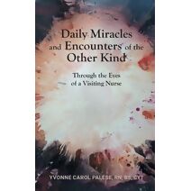 Daily Miracles and Encounters of the Other Kind