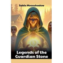 Legends of the Guardian Stone (Guardian Stone)