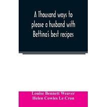 thousand ways to please a husband with Bettina's best recipes
