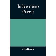 stones of Venice (Volume I)