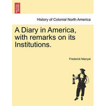 Diary in America, with remarks on its Institutions.