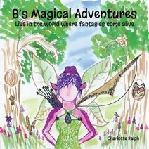 B's Magical Adventures