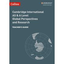 Cambridge International AS & A Level Global Perspectives and Research Teacher’s Guide (Collins Cambridge International AS & A Level)