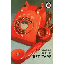 Ladybird Book of Red Tape (Ladybirds for Grown-Ups)